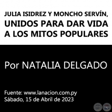 JULIA ISIDREZ Y MONCHO SERVN, UNIDOS PARA DAR VIDA A LOS MITOS POPULARES - Por NATALIA DELGADO - Sbado, 15 de Abril de 2023